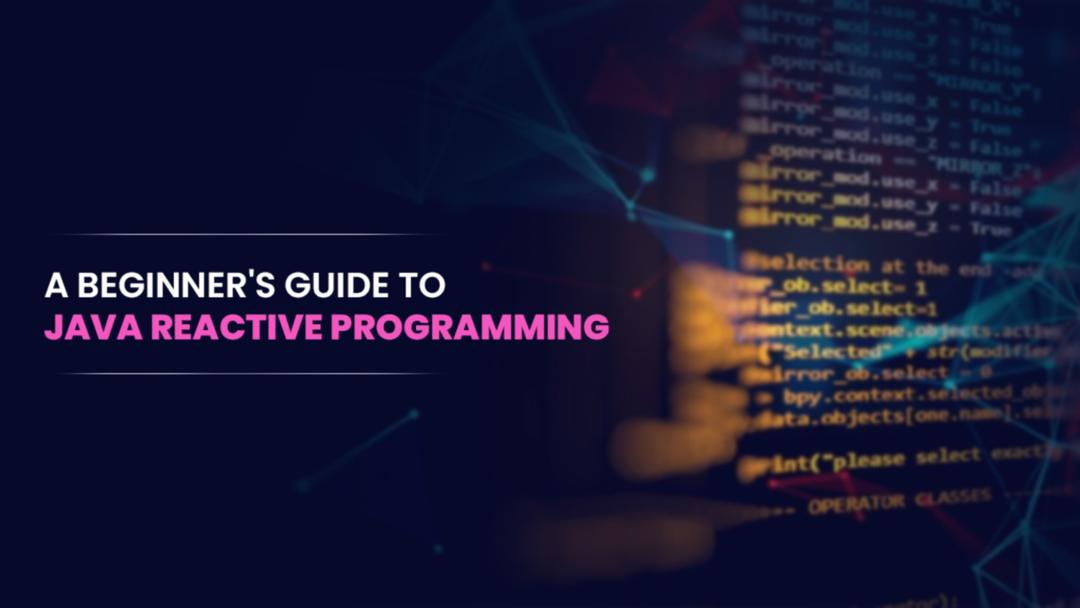 Beginner's Guide to Java Reactive Programming