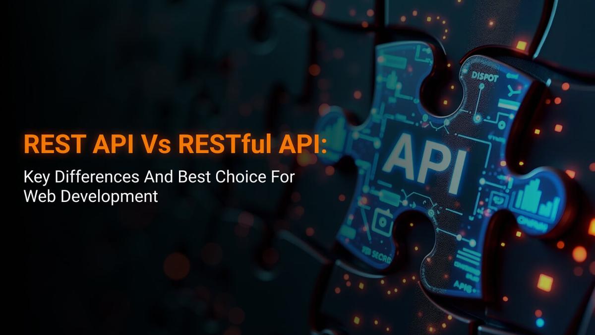 REST API vs RESTful API: Key Differences & Best Web Choice