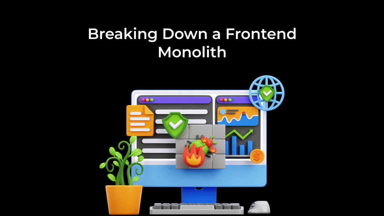 Breaking Down a Frontend Monolith banner
